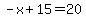 -x%2B15=20