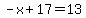 -x%2B17=13