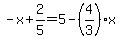 -x%2B2%2F5=5-%284%2F3%29x