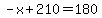 -x%2B210=180