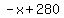 -x%2B280