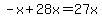 -x%2B28x=27x