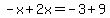-x%2B2x=-3%2B9