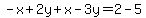 -x%2B2y%2Bx-3y=2-5