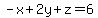 -x%2B2y%2Bz=6