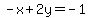 -x%2B2y=-1