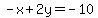 -x%2B2y=-10