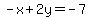 -x%2B2y=-7