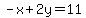 -x%2B2y=11