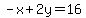 -x%2B2y=16