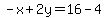 -x%2B2y=16-4
