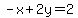 -x%2B2y=2