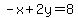 -x%2B2y=8