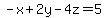 -x%2B2y-4z=5