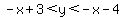 -x%2B3%3Cy%3C-x+-4