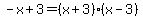 -x%2B3=%28x%2B3%29%28x-3%29