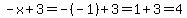 -x%2B3=-%28-1%29%2B3=1%2B3=4