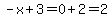 -x%2B3=0%2B2=2