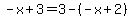 -x%2B3=3-%28-x%2B2%29