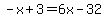 -x%2B3=6x-32