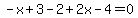 -x%2B3-2%2B2x-4=0