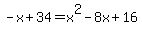 -x%2B34=x%5E2-8x%2B16