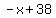 -x%2B38
