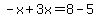 -x%2B3x=8-5