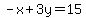 -x%2B3y=15