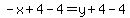 -x%2B4-4=y%2B4-4