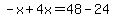 -x%2B4x=48-24