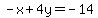 -x%2B4y=-14