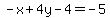 -x%2B4y-4=-5