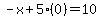 -x%2B5%280%29=10