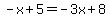 -x%2B5=-3x%2B8