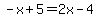 -x%2B5=2x-4
