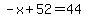 \"-x%2B52=44\"