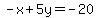 -x%2B5y=-20