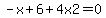 -x%2B6%2B4x2=0