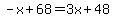 -x%2B68=3x%2B48