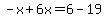 -x%2B6x=6-19