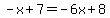 -x%2B7=-6x%2B8