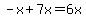 \"-x%2B7x=6x\"