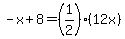 -x%2B8=%281%2F2%29%2812x%29