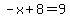 -x%2B8=9