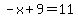 -x%2B9=11