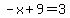 -x%2B9=3