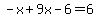 -x%2B9x-6=6