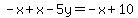 -x%2Bx-5y=-x%2B10