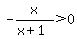 -x%2F%28x%2B1%29%3E0